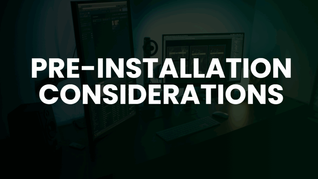 pre-installation considerations