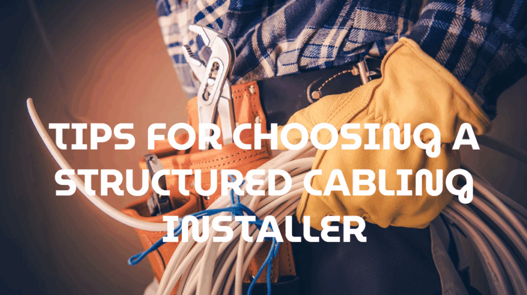 tips for choosing a structured cabling installer