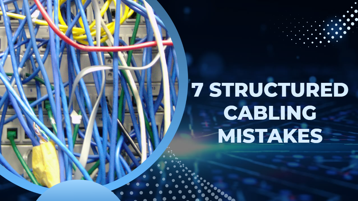7 Structured Cabling Mistakes That Quietly Drain Your Budget — And How ...