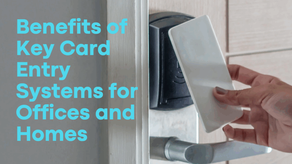 benefits of key card entry systems for offices and homes