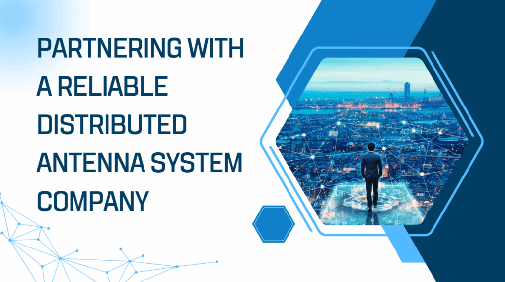 partnering with a reliable distributed antenna system company