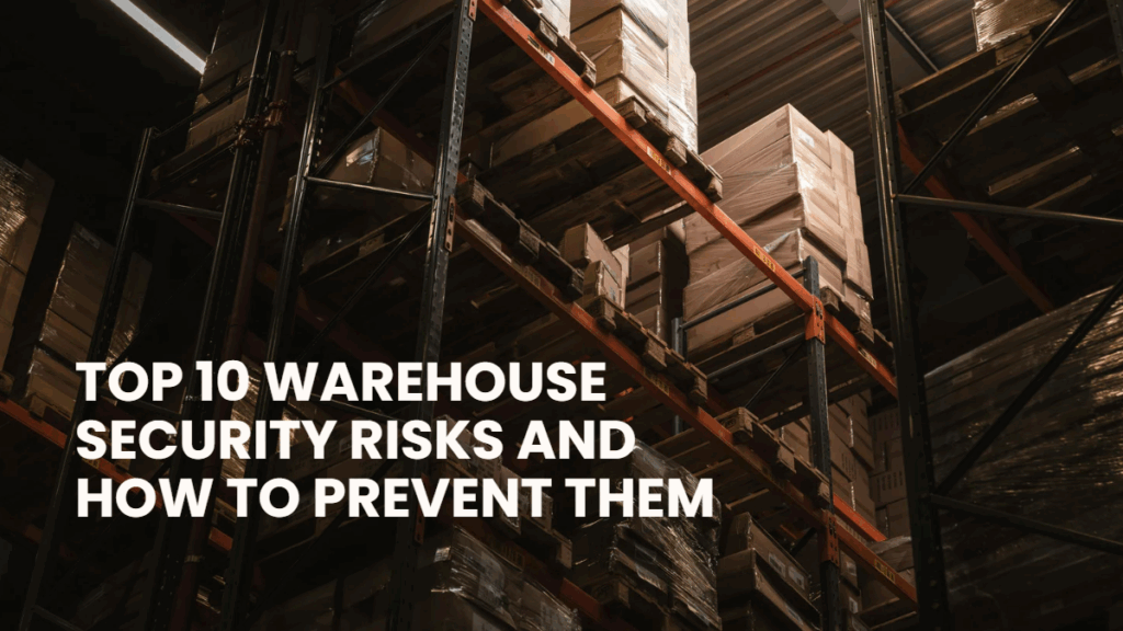 warehouse security risks and how to prevent them