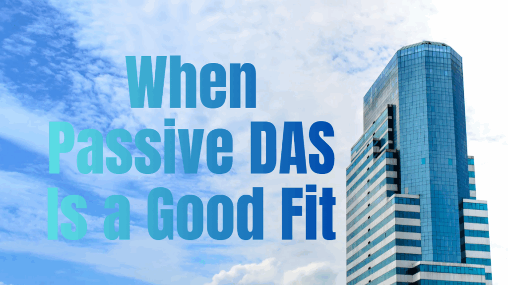 when passive DAS is a good fit