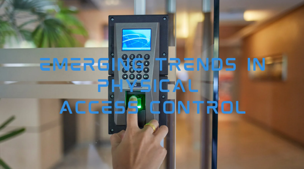 emerging trends in physical access control